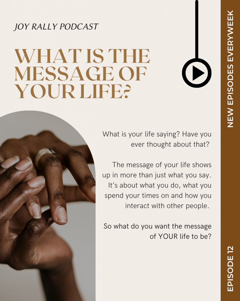 What is the message of your life - Joy Rally Podcast