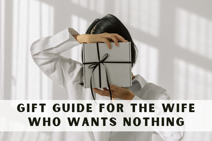Gifts for the wife who wants nothing